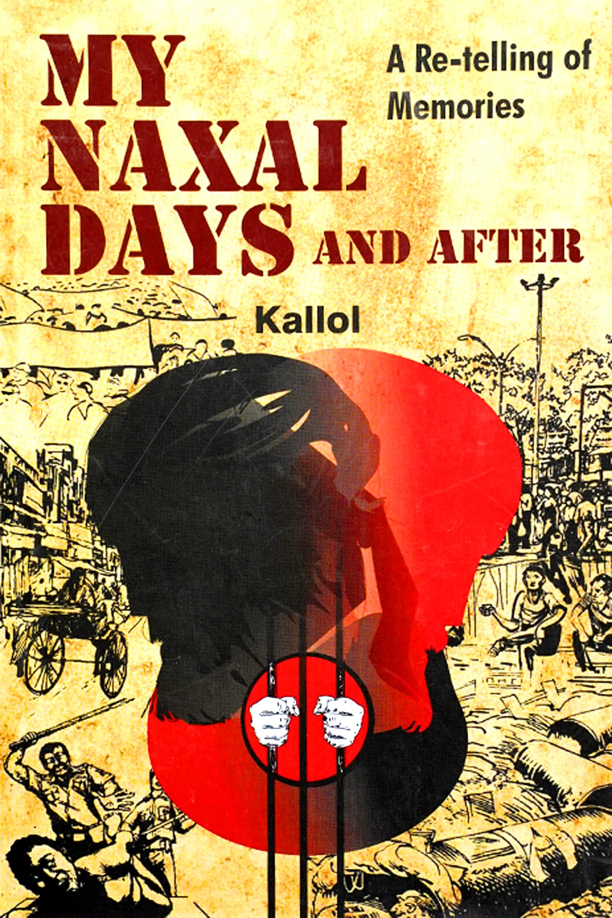 MY NAXAL DAYS AND AFTER