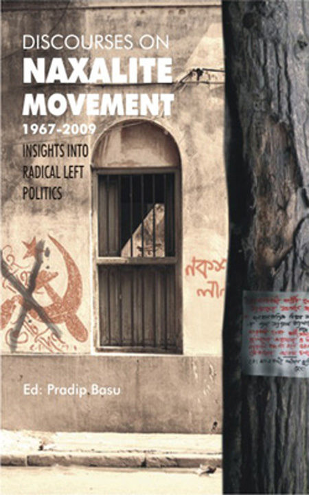 Discourses on Naxalite Movement 1967-2009: Insights into Radical Left Politics